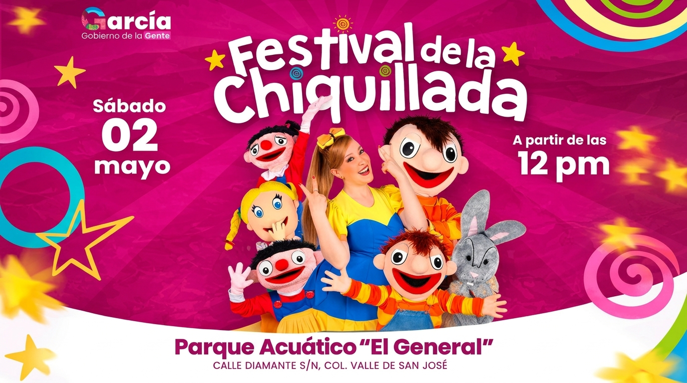 Festival de la Chiquillada — Sábado 2 de mayo — Parque Acuático El General, García, Nuevo León